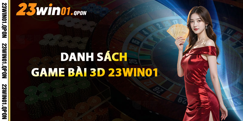 Danh Sách Game Bài 3D 23WIN01