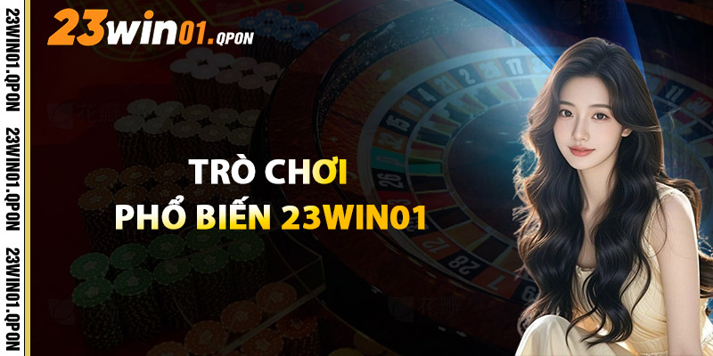 Trò Chơi Phổ Biến 23WIN01